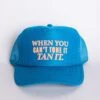 When You Can't Tone It, TAN IT Trucker Hat