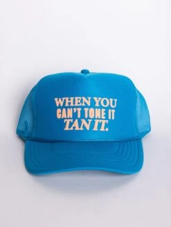 When You Can't Tone It, TAN IT Trucker Hat